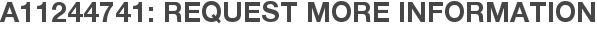 A11244741: Request More Information