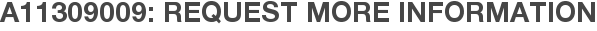 A11309009: Request More Information