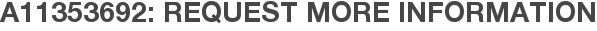 A11353692: Request More Information
