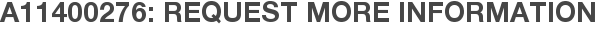 A11400276: Request More Information