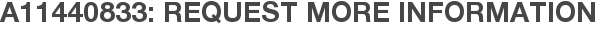 A11440833: Request More Information