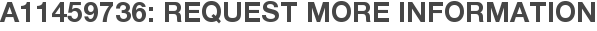 A11459736: Request More Information