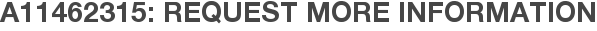 A11462315: Request More Information