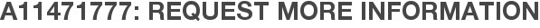 A11471777: Request More Information