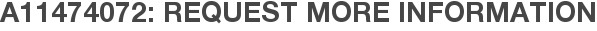 A11474072: Request More Information