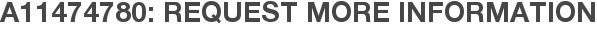 A11474780: Request More Information