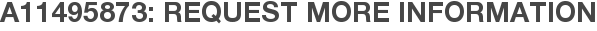 A11495873: Request More Information