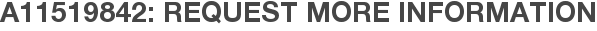 A11519842: Request More Information