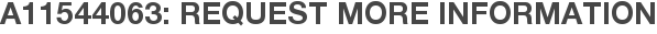 A11544063: Request More Information