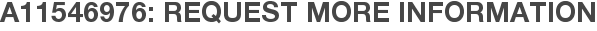 A11546976: Request More Information