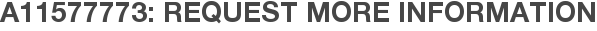 A11577773: Request More Information
