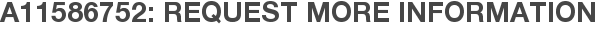 A11586752: Request More Information