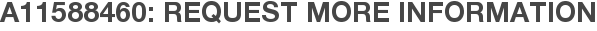 A11588460: Request More Information