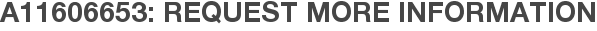 A11606653: Request More Information
