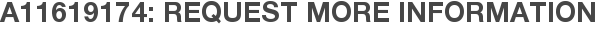 A11619174: Request More Information