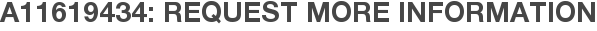 A11619434: Request More Information