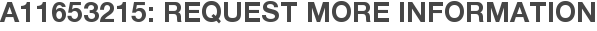 A11653215: Request More Information