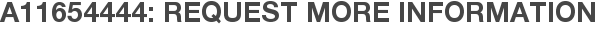 A11654444: Request More Information