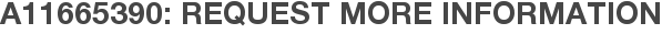 A11665390: Request More Information