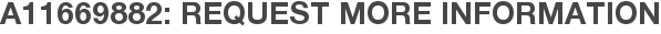 A11669882: Request More Information