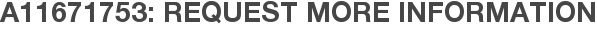 A11671753: Request More Information