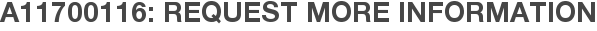 A11700116: Request More Information