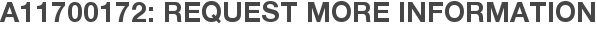 A11700172: Request More Information