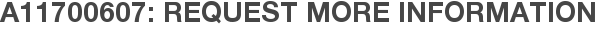 A11700607: Request More Information