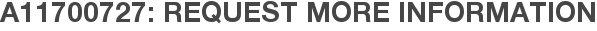A11700727: Request More Information