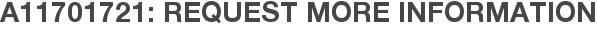 A11701721: Request More Information