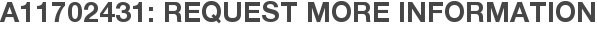A11702431: Request More Information