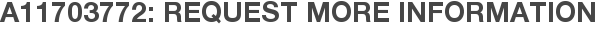 A11703772: Request More Information