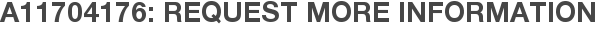 A11704176: Request More Information