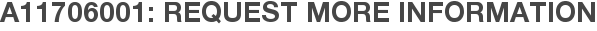 A11706001: Request More Information