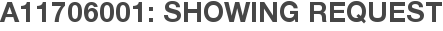 A11706001: Showing Request