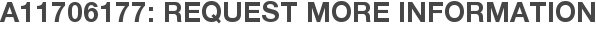 A11706177: Request More Information