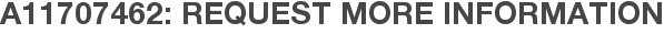 A11707462: Request More Information