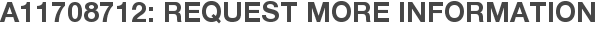 A11708712: Request More Information