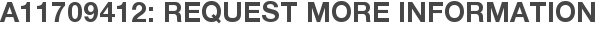 A11709412: Request More Information