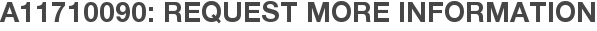 A11710090: Request More Information