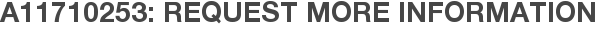 A11710253: Request More Information
