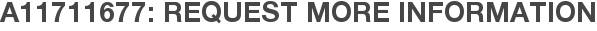 A11711677: Request More Information