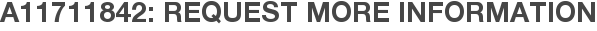 A11711842: Request More Information
