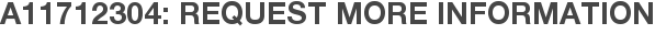 A11712304: Request More Information