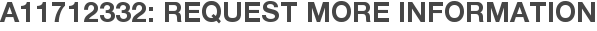 A11712332: Request More Information