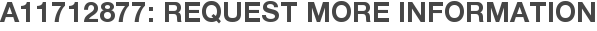 A11712877: Request More Information