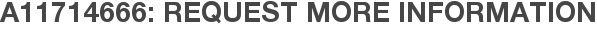 A11714666: Request More Information