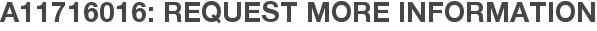 A11716016: Request More Information