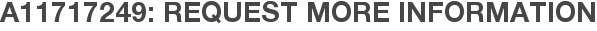 A11717249: Request More Information