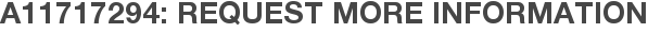 A11717294: Request More Information
